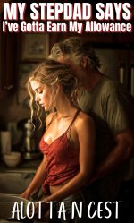 My Stepdad Says I've Gotta Earn My Allowance (Taboo Family Erotica Book 5) - Alotta N. Cest.jpg My Stepdad Says I've Gotta Earn My Allowance (Taboo Family Erotica Book 5) - Alotta N. Cest.jpg