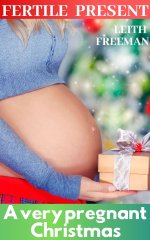 Fertile Present_ A Very Pregnant Christmas_ Instant Hyper-Pregnancy (First TIme) - Leith Freeman.jpg