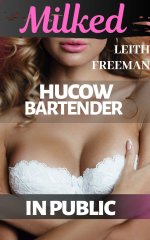 Milked_ Hucow Bartender in Public (FreeUse Hucow Book 4) - Leith Freeman.jpg Milked_ Hucow Bartender in Public (FreeUse Hucow Book 4) - Leith Freeman.jpg
