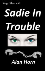 Sadie in Trouble [Amazon Version] (Wage Slaves Book 2) - Alan Horn.jpg