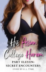 His Asian College Harem_ Part Eleven_ Secret Encounters - O. L. Tyme.jpg
