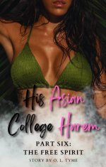 His Asian College Harem_ Part Six_ The Free Spirit (An Asian Fantasy) - O. L. Tyme.jpg