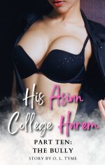 His Asian College Harem_ Part Ten_ The Bully (An Asian Fantasy) - O. L. Tyme.jpg