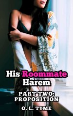 His Roommate Harem_ Part Two_ Proposition - O. L. Tyme.jpg