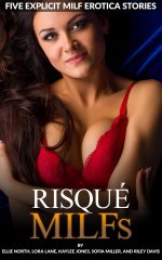 Risqué MILFs_ Five Explicit MILF Erotica Stories - Kaylee Jones.jpg
