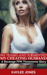 We Teased and Tormented My Cheating Husband_ A Revenge FFM Threesome Story - Kaylee Jones.jpg