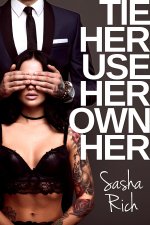 Tie Her Use Her Own Her_ A BDSM Erotica Story - Sasha Rich.jpg