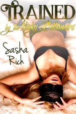 Trained By the Kinky Billionaire_ An Extreme BDSM Erotica Story - Sasha Rich.jpg
