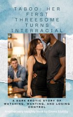 Taboo_ Her First Threesome Turns Interracial_ A Dark Erotic Story of Watching, Wanting, and Lo...jpg