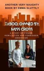 Taboo_ Owned by Miss Cross_ A CFNM Story of Power, Humiliation and Forbidden Obsession - Emma ...jpg Taboo_ Owned by Miss Cross_ A CFNM Story of Power, Humiliation and Forbidden Obsession - Emma ...jpg