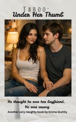 Taboo_ Under Her Thumb_ He thought he was her boyfriend. He was wrong. - Emma Sluttily.jpg