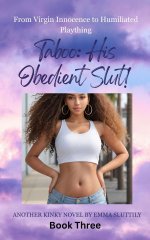 Taboo_ His Obedient Slut!_ From Virgin Innocence to Humiliated Plaything Book 3 - Emma Sluttily.jpg