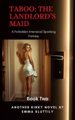 Taboo_ The Landlord’s Maid_ A Forbidden Interracial Spanking Fantasy Book 2 - Emma Sluttily.jpg