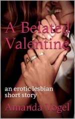 Belated Valentine_ an erotic lesbian short story, A - Amanda Vogel.jpg