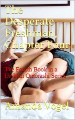 Desperate Freshman, Chapter Four_ The Fourth Book in a Lesbian Omorashi Series, The - Amanda V...jpg