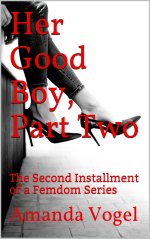 Her Good Boy, Part Two_ The Second Installment of a Femdom Series - Amanda Vogel.jpg