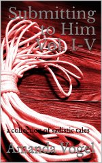 Submitting to Him Vol. I-V_ a collection of sadistic tales - Amanda Vogel.jpg