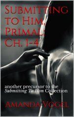 Submitting to Him, Primal_ Ch. 1-4_ another precursor to the Submitting To Him Collection - Am...jpg