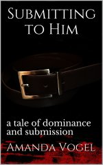 Submitting to Him_ a tale of dominance and submission - Amanda Vogel.jpg