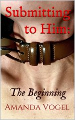 Submitting to Him_ The Beginning - Amanda Vogel.jpg
