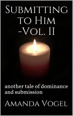 Submitting to Him-Vol. II_ another tale of dominance and submission - Amanda Vogel.jpg