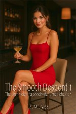 Smooth Descent 1_ The hotwife chronicle of a good wife turned cheater, The - Laura Llyles.jpg