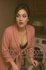 In the Next Room 5_ I'm my husband's best friend's lover (Secret Nights_ Cheating Wife) - Laur...jpg