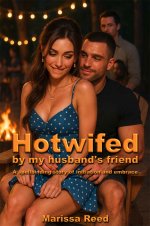Hotwifed By My Husband's Friend_ A spellbinding story of initiation and embrace (Marissa Reed'...jpg