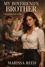 My Boyfriend's Brother_ I kept going back to him - Marissa Reed.jpg