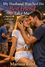 My Husband Watched His Best Friend Take Me_ A hotwife confession - Marissa Reed.jpg