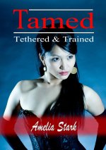 Tamed Tethered & Trained (Puppy-girl Discipline Book 1) - Amelia Stark.jpg Tamed Tethered & Trained (Puppy-girl Discipline Book 1) - Amelia Stark.jpg