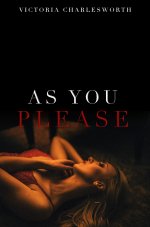 As You Please - A Lesbian BDSM Erotica Novella - Victoria Charlesworth.jpg