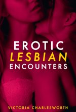 Erotic Lesbian Encounters - A Lesbian Erotica Five Story Bundle - Victoria Charlesworth.jpg