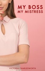 My Boss, My Mistress - A Lesbian Domination BDSM Erotica - Victoria Charlesworth.jpg