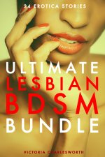 Ultimate Lesbian BDSM Bundle - 24 Erotic Stories - Victoria Charlesworth.jpg
