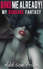 Bind Me Already!_ My Bondage Fantasy - Addison Price.jpg