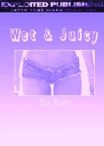 Wet & Juicy_ Confessions from the College Dorms - Tia Rain.jpg