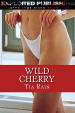Wild Cherry_ A Tale of a Wild Virgin - Tia Rain.jpg Wild Cherry_ A Tale of a Wild Virgin - Tia Rain.jpg