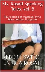 Ms. Rosati Spanking Tales, vol. 6_ Four stories of maternal styne (Ms. Rosati's Spanking Tales...jpg