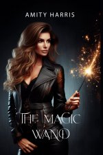 Magic Wand_ Where Ultimate Femdom Dreams Come True, The - Amity Harris.jpg