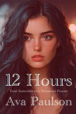 12 Hours_ Total Surrender to a Dominant Female - Ava Paulson.jpg