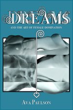 Dreams and the Art of Female Domination - Ava Paulson.jpg