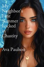 My Neighbor’s First Summer Locked in Chastity - Ava Paulson.jpg