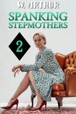 Spanking Stepmothers 2_ an F_M story collection - W. Arthur.jpg