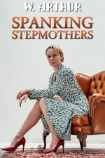 Spanking Stepmothers_ an F_M story collection - W. Arthur.jpg