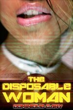 Disposable Woman (The Clone Sex Saga Book 1), The - Dominique Gary.jpg