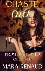 Chaste Cuck_ From Boytoy to Cuckold (Kinky Keyholder Book 7) - Mara Renaud.jpg