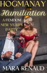 Hogmanay Humiliation_ A Femdom New Year Party (A Sub For All Seasons) - Mara Renaud.jpg
