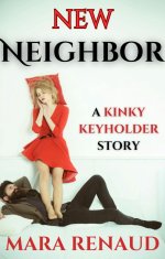 New Neighbor_ Chastity and New Lovers (Kinky Keyholder Book 6) - Mara Renaud.jpg