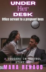 Under Her Desk_ Dominated By His Pregnant Boss (Cougars in Control) - Mara Renaud.jpg